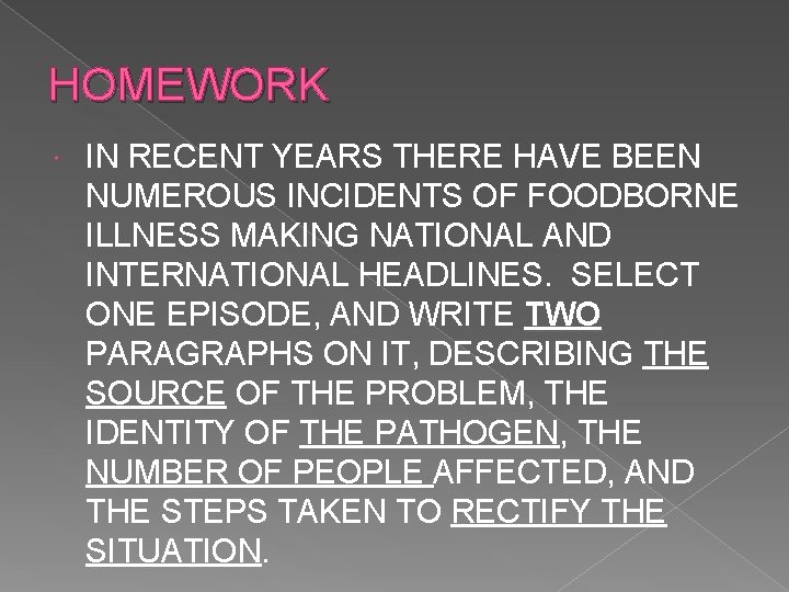 HOMEWORK IN RECENT YEARS THERE HAVE BEEN NUMEROUS INCIDENTS OF FOODBORNE ILLNESS MAKING NATIONAL