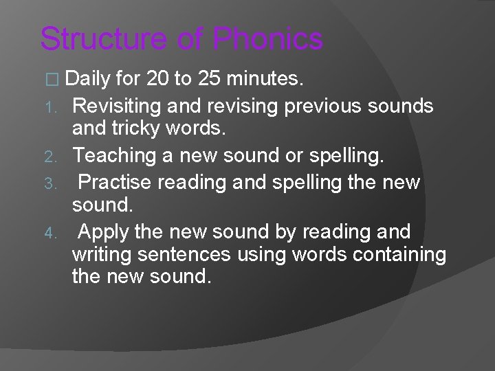 Structure of Phonics � Daily 1. 2. 3. 4. for 20 to 25 minutes.