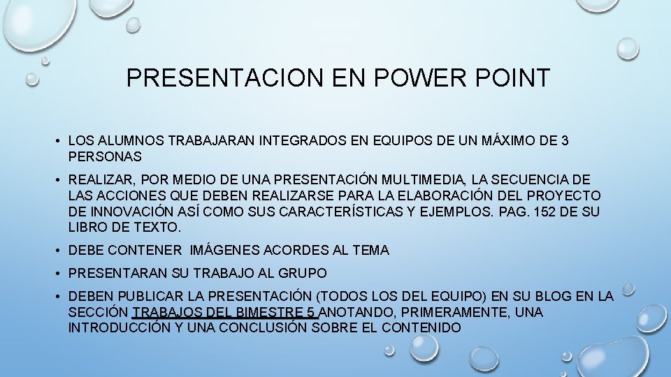 PRESENTACION EN POWER POINT • LOS ALUMNOS TRABAJARAN INTEGRADOS EN EQUIPOS DE UN MÁXIMO