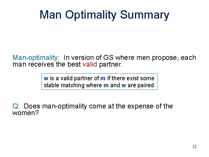 Man Optimality Summary Man-optimality: In version of GS where men propose, each man receives
