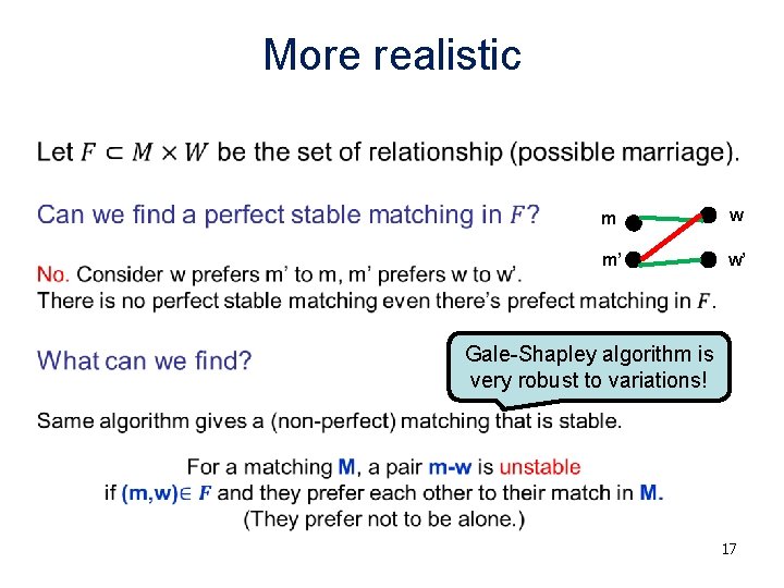 More realistic • m w m’ w’ Gale-Shapley algorithm is very robust to variations!