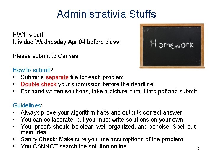Administrativia Stuffs HW 1 is out! It is due Wednesday Apr 04 before class.