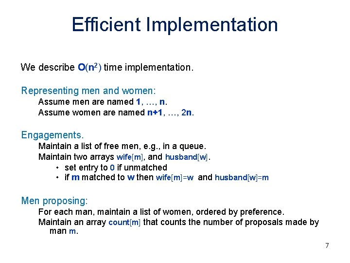 Efficient Implementation We describe O(n 2) time implementation. Representing men and women: Assume men