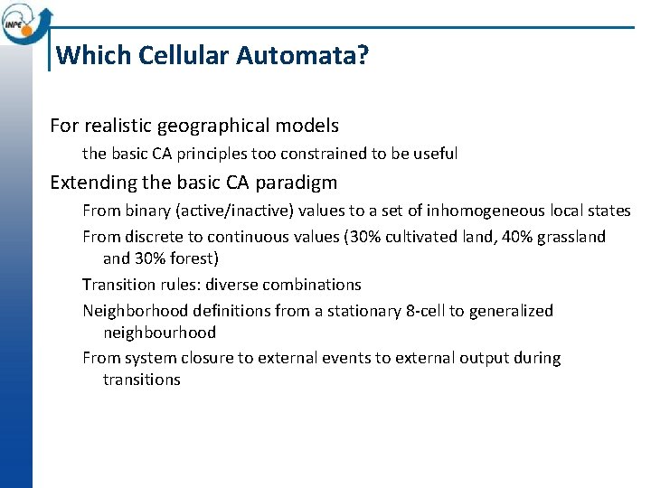 Which Cellular Automata? For realistic geographical models the basic CA principles too constrained to
