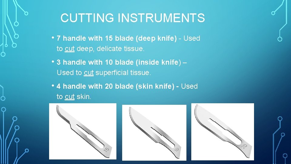 CUTTING INSTRUMENTS • 7 handle with 15 blade (deep knife) - Used to cut
