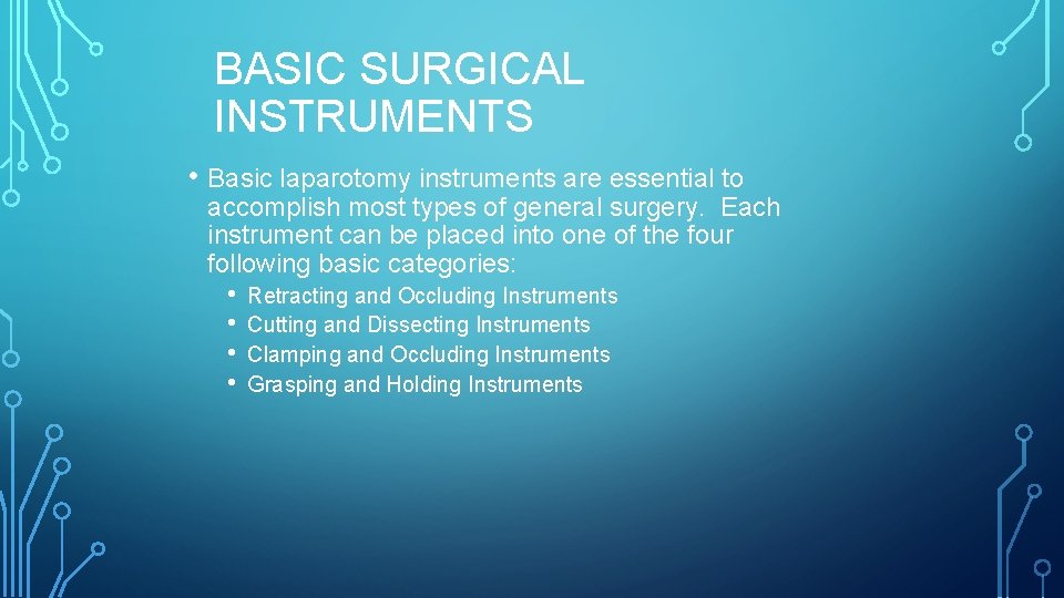 BASIC SURGICAL INSTRUMENTS • Basic laparotomy instruments are essential to accomplish most types of