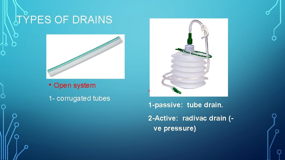 TYPES OF DRAINS • Open system 1 - corrugated tubes • Closed system 1