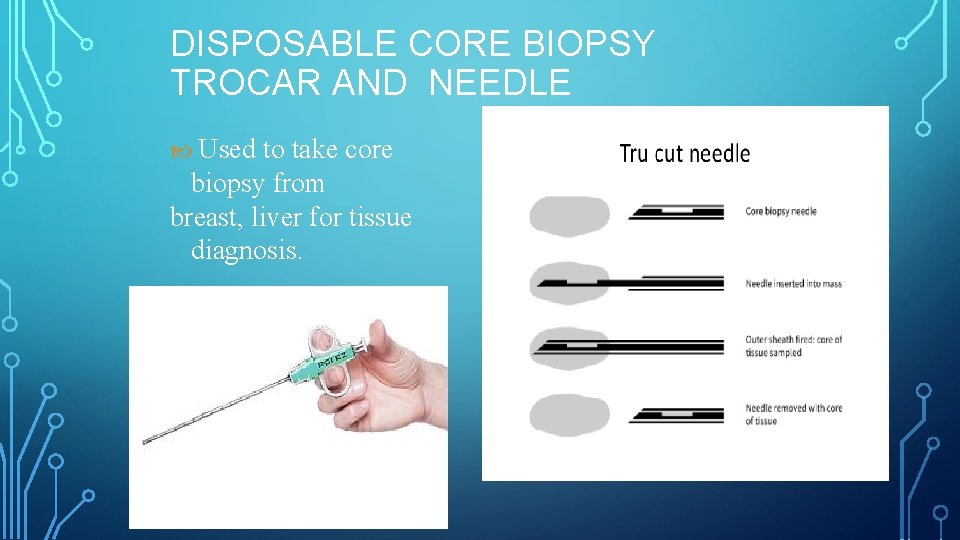 DISPOSABLE CORE BIOPSY TROCAR AND NEEDLE Used to take core biopsy from breast, liver