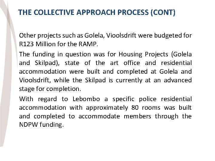 THE COLLECTIVE APPROACH PROCESS (CONT) Other projects such as Golela, Vioolsdrift were budgeted for