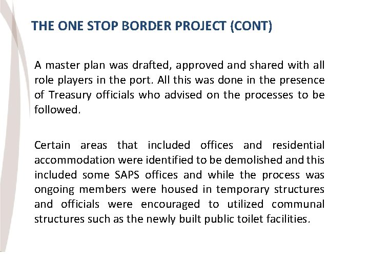 THE ONE STOP BORDER PROJECT (CONT) A master plan was drafted, approved and shared