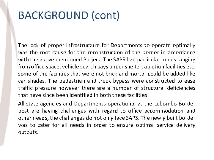 BACKGROUND (cont) The lack of proper infrastructure for Departments to operate optimally was the