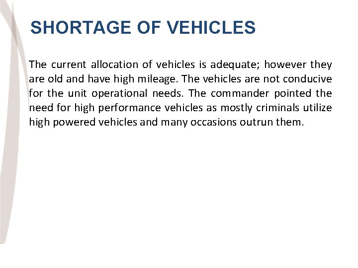 SHORTAGE OF VEHICLES The current allocation of vehicles is adequate; however they are old