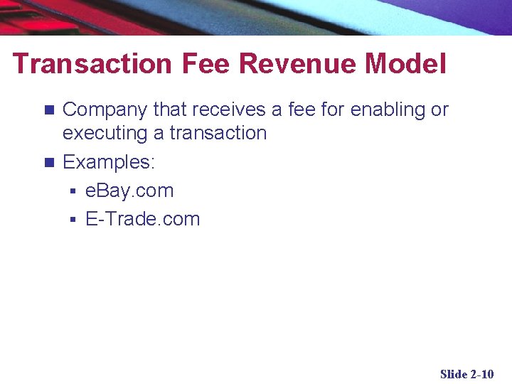 Transaction Fee Revenue Model Company that receives a fee for enabling or executing a