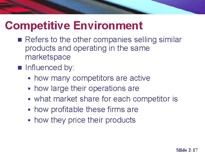 Competitive Environment Refers to the other companies selling similar products and operating in the