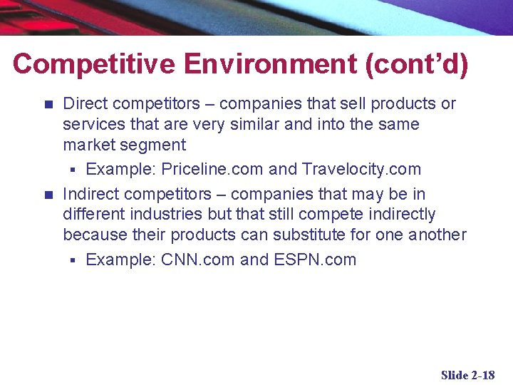 Competitive Environment (cont’d) Direct competitors – companies that sell products or services that are
