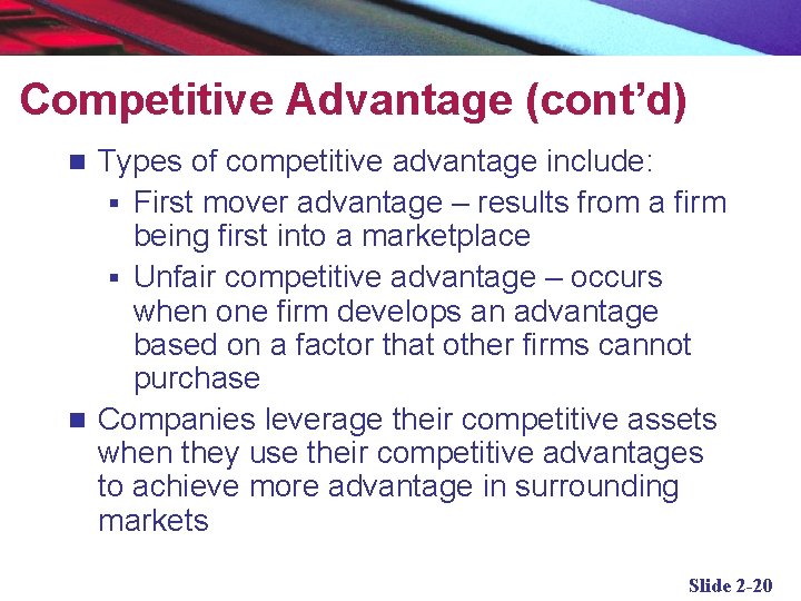 Competitive Advantage (cont’d) Types of competitive advantage include: § First mover advantage – results