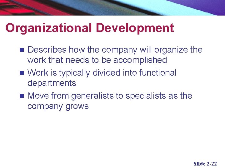 Organizational Development Describes how the company will organize the work that needs to be