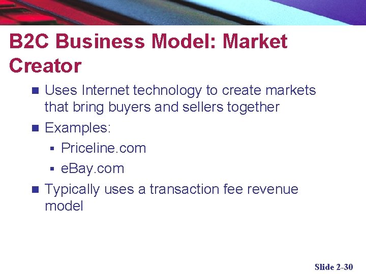 B 2 C Business Model: Market Creator Uses Internet technology to create markets that