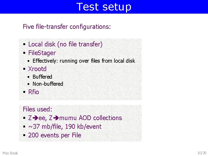 Test setup Five file-transfer configurations: § Local disk (no file transfer) § File. Stager