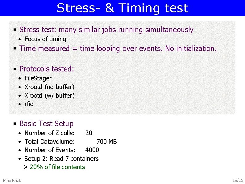 Stress- & Timing test § Stress test: many similar jobs running simultaneously • Focus