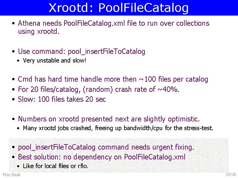 Xrootd: Pool. File. Catalog § Athena needs Pool. File. Catalog. xml file to run