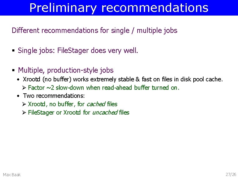 Preliminary recommendations Different recommendations for single / multiple jobs § Single jobs: File. Stager