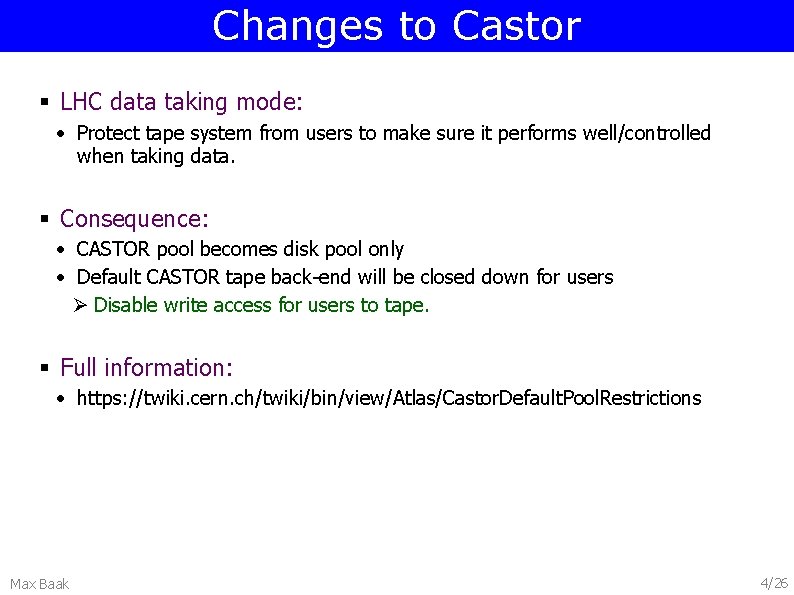 Changes to Castor § LHC data taking mode: • Protect tape system from users