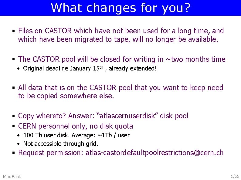 What changes for you? § Files on CASTOR which have not been used for