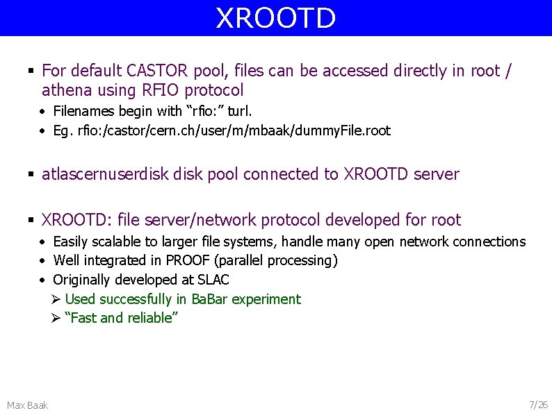 XROOTD § For default CASTOR pool, files can be accessed directly in root /