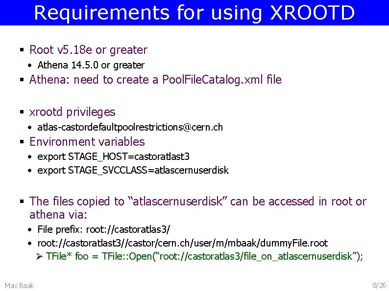 Requirements for using XROOTD § Root v 5. 18 e or greater • Athena