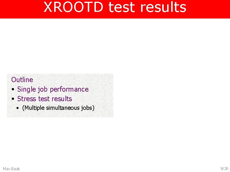 XROOTD test results Outline § Single job performance § Stress test results • (Multiple