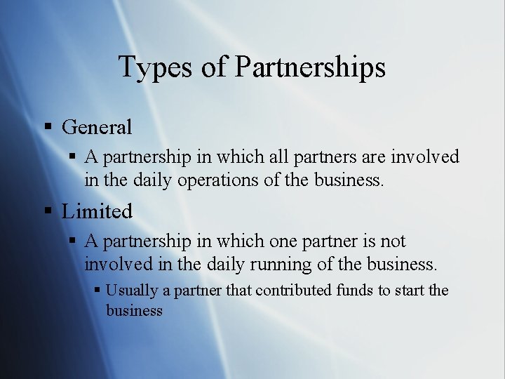 Types of Partnerships § General § A partnership in which all partners are involved