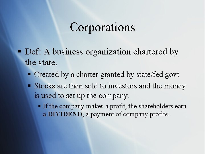 Corporations § Def: A business organization chartered by the state. § Created by a