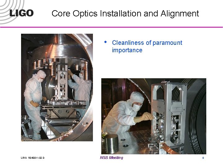 Core Optics Installation and Alignment • LIGO- G 040011 -02 -D Cleanliness of paramount