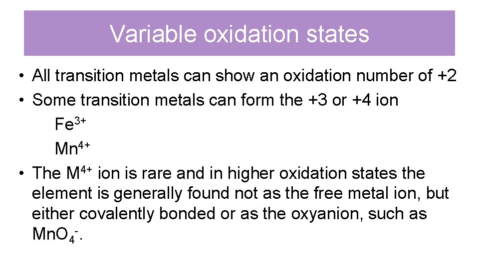 Variable oxidation states • All transition metals can show an oxidation number of +2