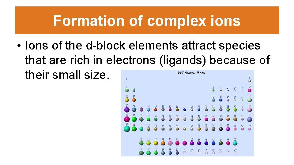 Formation of complex ions • Ions of the d-block elements attract species that are