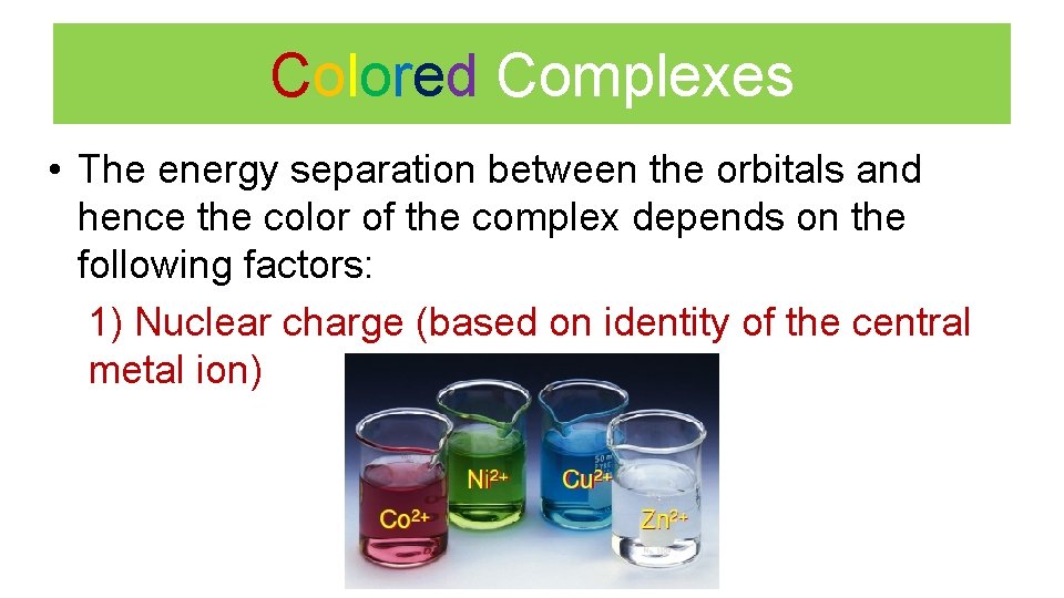 Colored Complexes • The energy separation between the orbitals and hence the color of