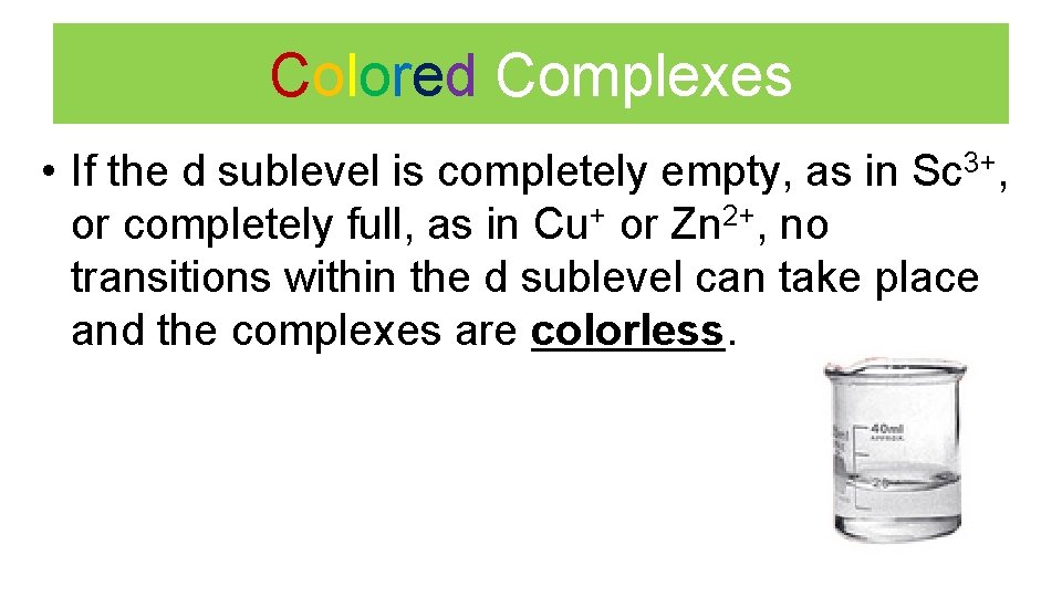 Colored Complexes • If the d sublevel is completely empty, as in Sc 3+,