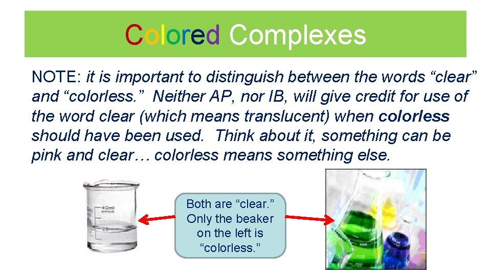 Colored Complexes NOTE: it is important to distinguish between the words “clear” and “colorless.