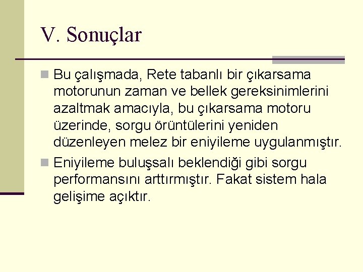 V. Sonuçlar n Bu çalışmada, Rete tabanlı bir çıkarsama motorunun zaman ve bellek gereksinimlerini