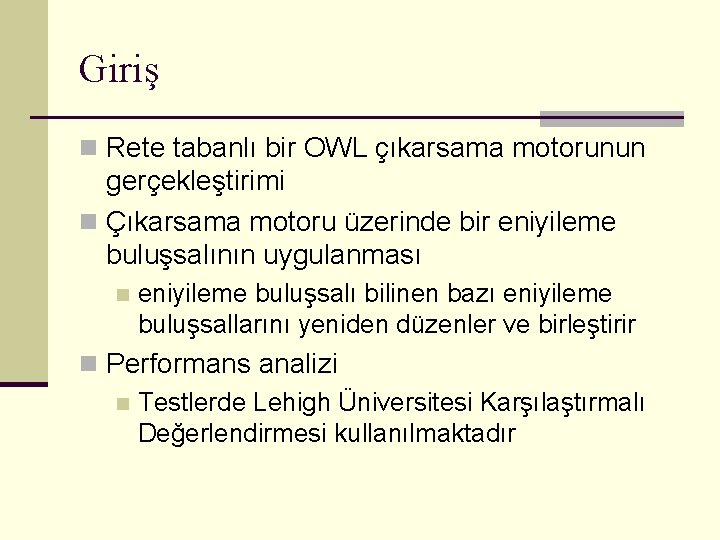 Giriş n Rete tabanlı bir OWL çıkarsama motorunun gerçekleştirimi n Çıkarsama motoru üzerinde bir