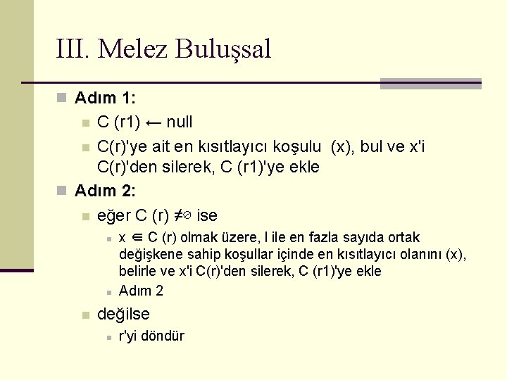 III. Melez Buluşsal n Adım 1: C (r 1) ← null n C(r)'ye ait