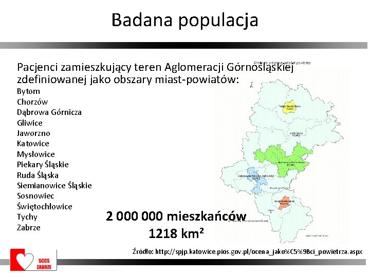 Badana populacja Pacjenci zamieszkujący teren Aglomeracji Górnośląskiej zdefiniowanej jako obszary miast-powiatów: Bytom Chorzów Dąbrowa