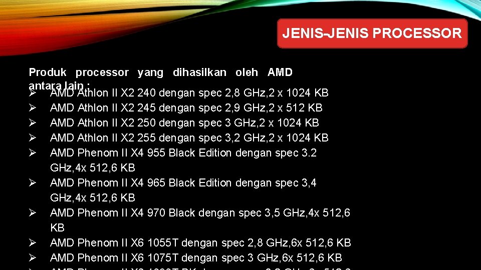 JENIS-JENIS PROCESSOR Produk processor yang dihasilkan oleh AMD antara lain : Ø AMD Athlon