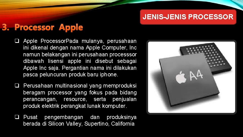 JENIS-JENIS PROCESSOR 3. Processor Apple q Apple Processor. Pada mulanya, perusahaan ini dikenal dengan