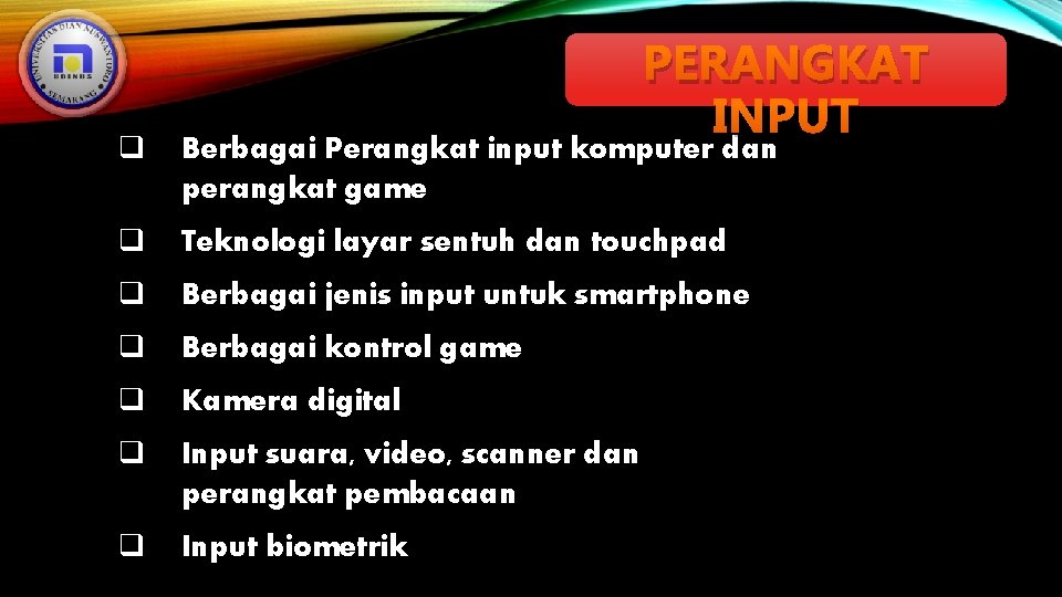 q PERANGKAT INPUT Berbagai Perangkat input komputer dan perangkat game q Teknologi layar sentuh