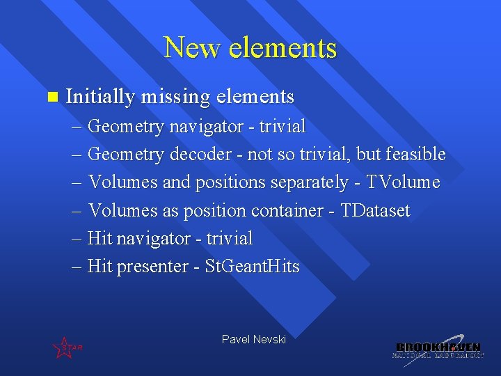 New elements n Initially missing elements – Geometry navigator - trivial – Geometry decoder