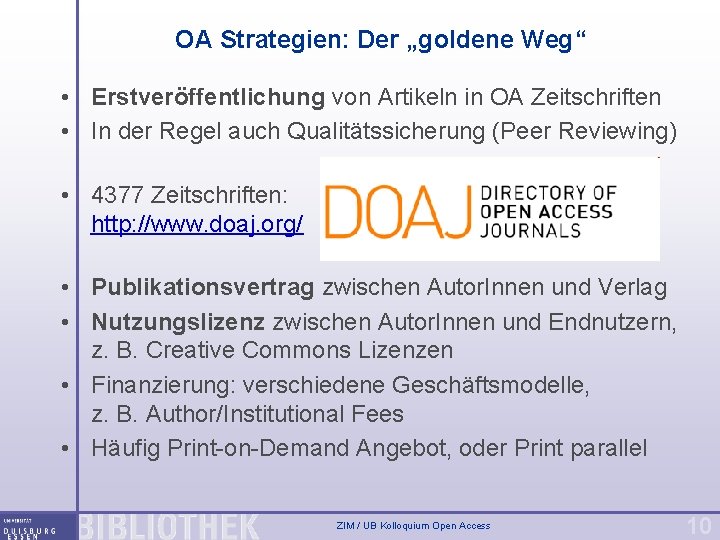 OA Strategien: Der „goldene Weg“ • Erstveröffentlichung von Artikeln in OA Zeitschriften • In