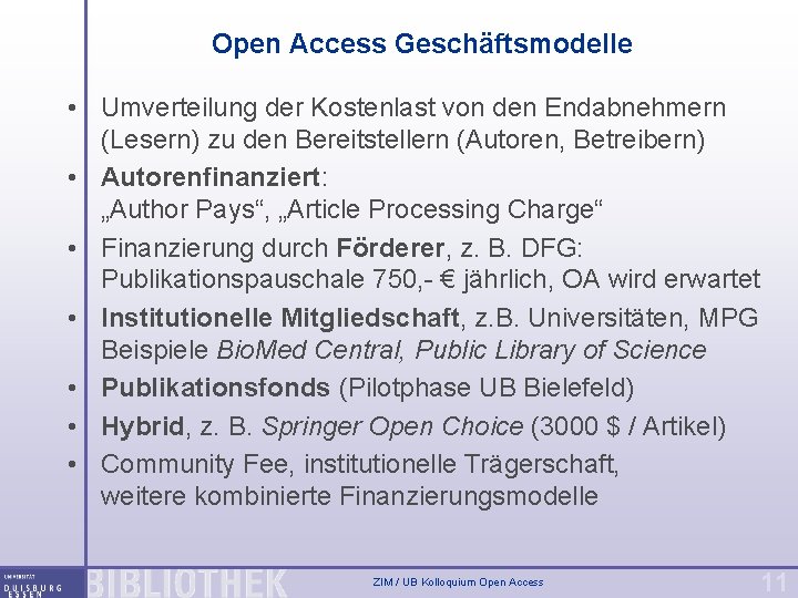 Open Access Geschäftsmodelle • Umverteilung der Kostenlast von den Endabnehmern (Lesern) zu den Bereitstellern