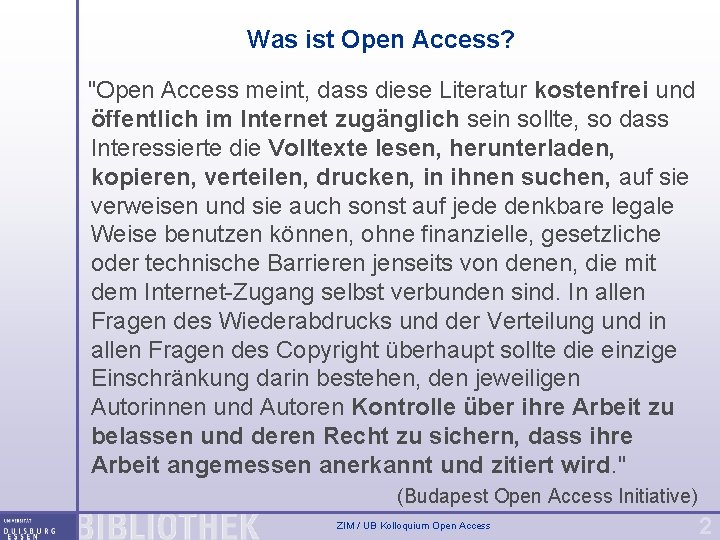 Was ist Open Access? "Open Access meint, dass diese Literatur kostenfrei und öffentlich im